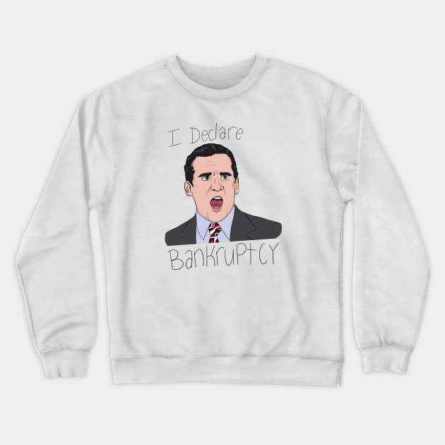 I Declare Bankruptcy Crewneck Sweatshirt by Cheerhio